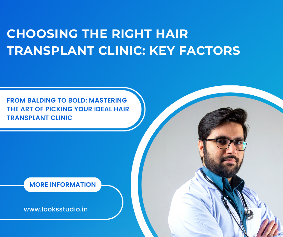Choosing the Right Hair Transplant Clinic: Key Factors