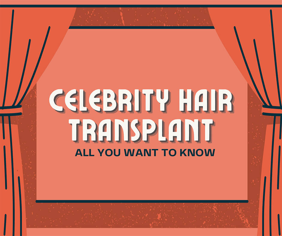 Explore the Growing Wave of Celebrity Hair Transplant