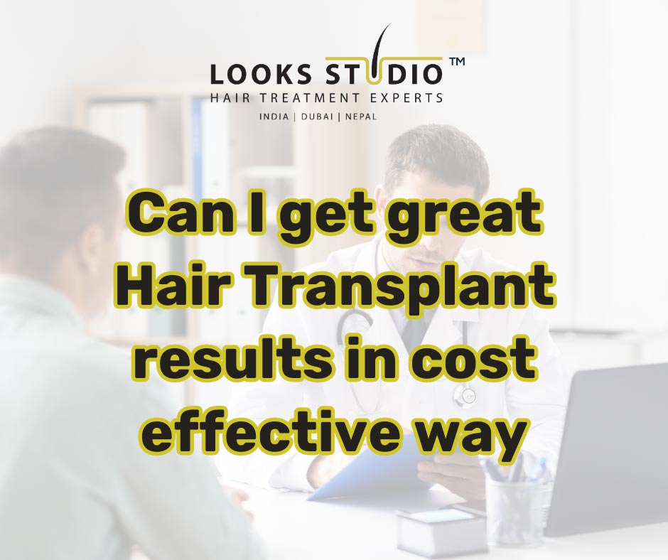 Can I get great hair transplant results in a cost-effective way?