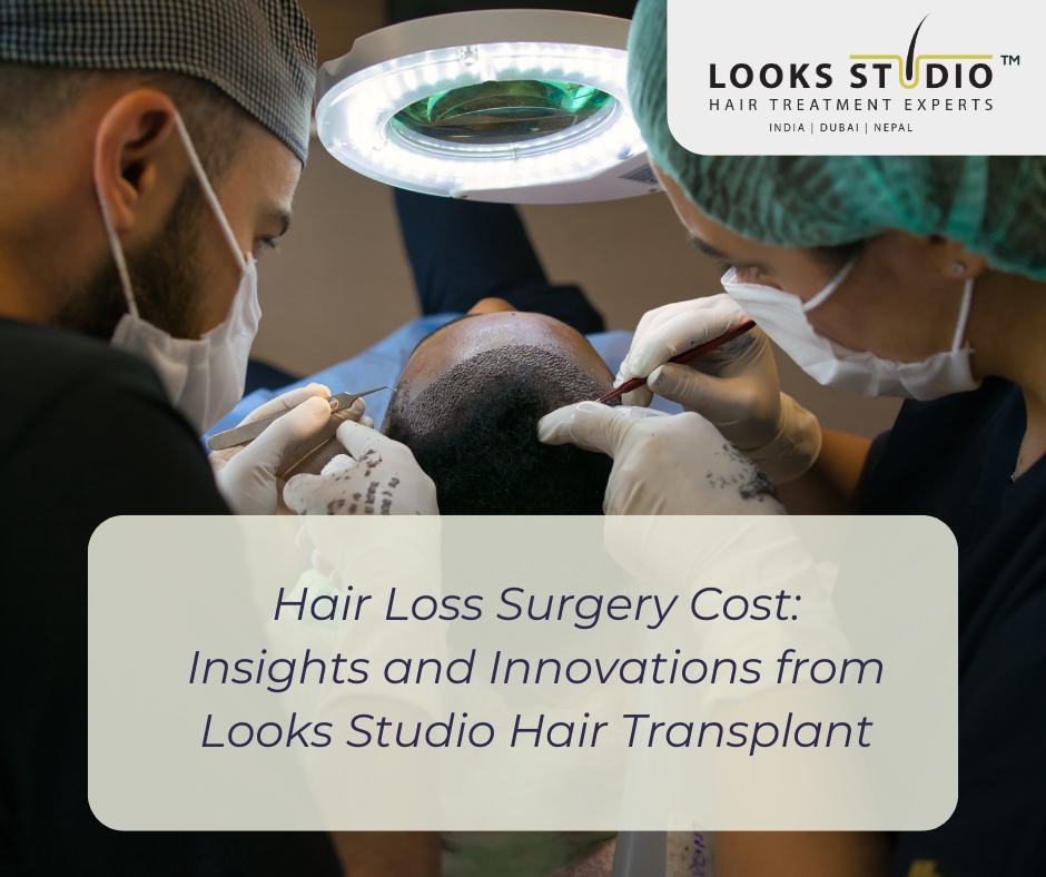 Hair Loss Surgery Cost: Insights and Innovations from Looks Studio Hair Transplant