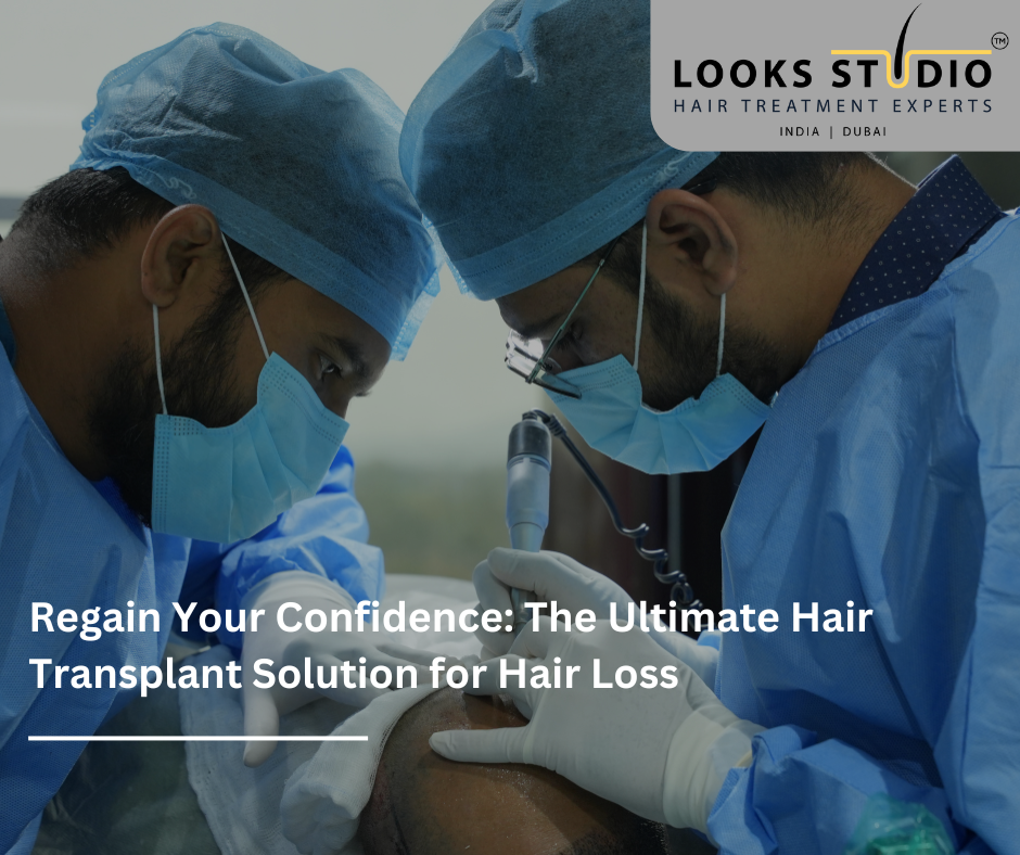 Regain Your Confidence: The Ultimate Hair Transplant Solution for Hair Loss