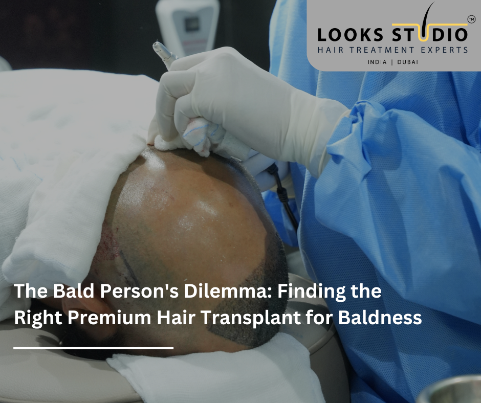 The Bald Person’s Dilemma: Finding the Right Premium Hair Transplant for Baldness